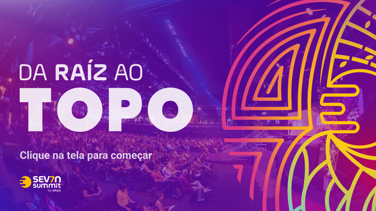 Tela inicial: 'Da raiz ao topo — clique na tela para começar', sobre foto da plateia e o key visual do Sev7n Summit.